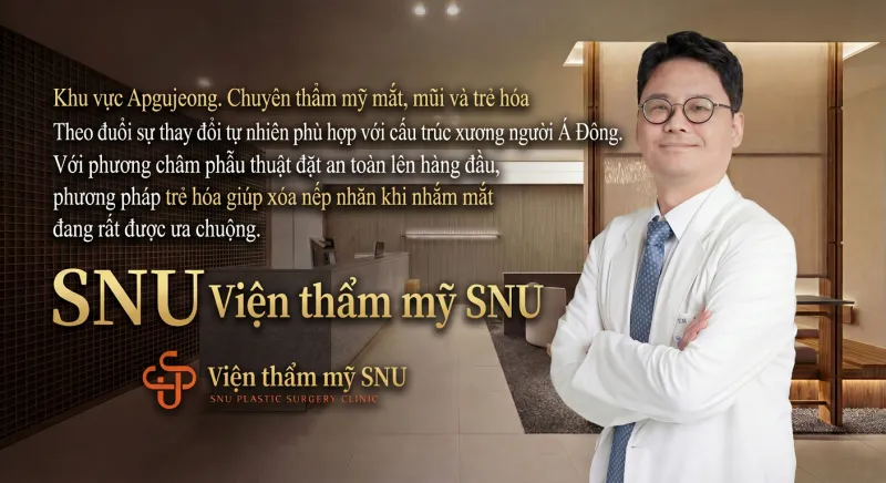 Viện thẩm mỹ SNU - Phòng khám thẩm mỹ tự nhiên Apgujeong